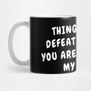 Things Won't Defeat Me When You Are Always By My Side Cute Emotional Dramatic Beautiful Girl & Boy High For Man's & Woman's Class Funny Memes Couple Goals Mug